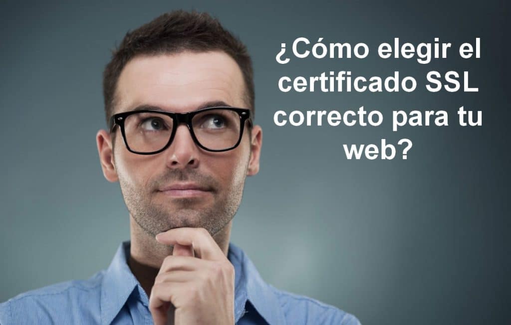 ¿Cómo Elegir un Certificado SSL correcto para tu web?